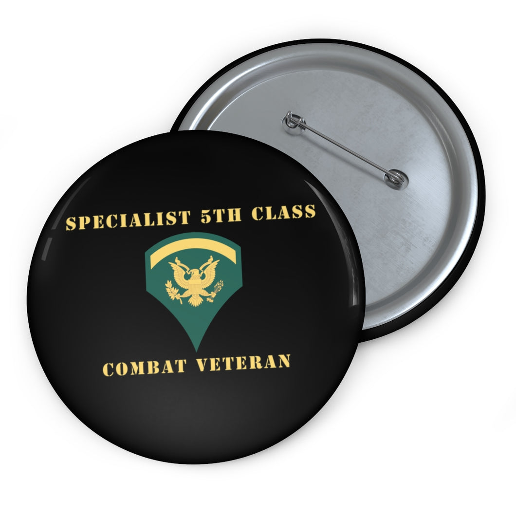 Custom Pin Buttons - Specialist 5th Class - SP5 - Combat Veteran - V1