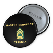 Load image into Gallery viewer, Custom Pin Buttons - Master Sergeant - MSG - Veteran
