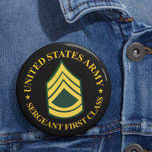 Load image into Gallery viewer, Custom Pin Buttons - US Army - Sergeant First Class
