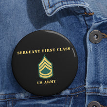 Load image into Gallery viewer, Custom Pin Buttons - Sergeant First Class - SFC
