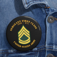 Load image into Gallery viewer, Custom Pin Buttons - Sergeant First Class - SFC E7
