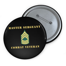Load image into Gallery viewer, Custom Pin Buttons - Master Sergeant - MSG - Combat Veteran
