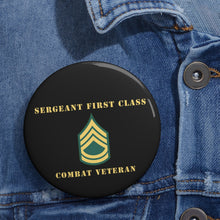 Load image into Gallery viewer, Custom Pin Buttons - Sergeant First Class - SFC - Combat Veteran
