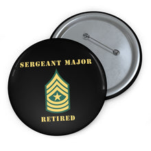Load image into Gallery viewer, Custom Pin Buttons - Sergeant Major - SGM - Retired
