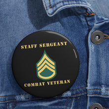 Load image into Gallery viewer, Custom Pin Buttons - Staff Sergeant - SSG - Combat Veteran
