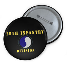 Load image into Gallery viewer, Custom Pin Buttons - 29th Infantry Division X 300
