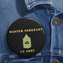 Load image into Gallery viewer, Custom Pin Buttons - Master Sergeant - MSG

