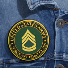 Load image into Gallery viewer, Custom Pin Buttons - US Army - Sergeant First Class
