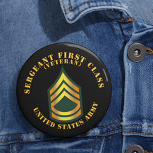 Load image into Gallery viewer, Custom Pin Buttons - Sergeant First Class - SFC - Veteran
