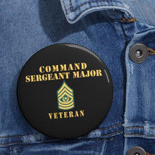 Load image into Gallery viewer, Custom Pin Buttons - Command Sergeant Major - Veteran
