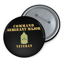 Load image into Gallery viewer, Custom Pin Buttons - Command Sergeant Major - Veteran
