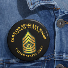 Load image into Gallery viewer, Custom Pin Buttons - Command Sergeant Major - CSM - Combat Veteran
