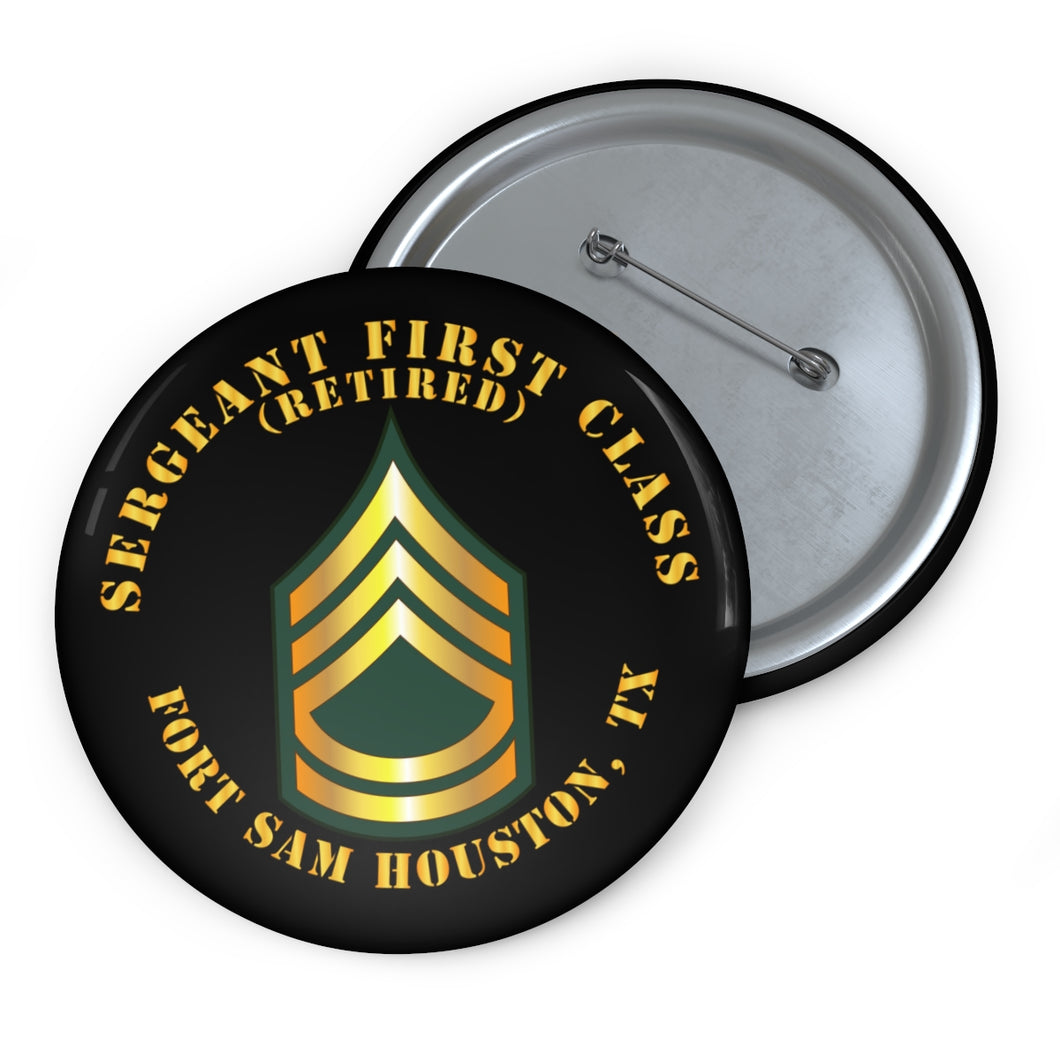 Custom Pin Buttons - Sergeant First Class - SFC - Retired - Fort Sam Houston, TX