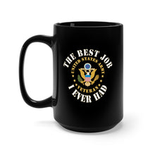 Load image into Gallery viewer, Black Mug 15oz - Army - The Best Job I Ever Had  - United States Army Emblem - Veteran w White Txt X 300
