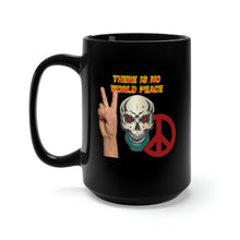 Load image into Gallery viewer, Black Mug 15oz - Army - Skull -There is NO World Peace w Flames Font X 300
