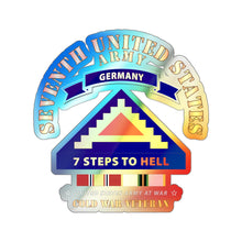 Load image into Gallery viewer, Holographic Die-cut Stickers - 7th Unites States Army - 7 Steps to Hell w Germany Tab - SS w COLD WAR SVC X 300
