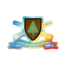 Load image into Gallery viewer, Holographic Die-cut Stickers - 91st Infantry Division - w Br - SSI - Ribbon X 300
