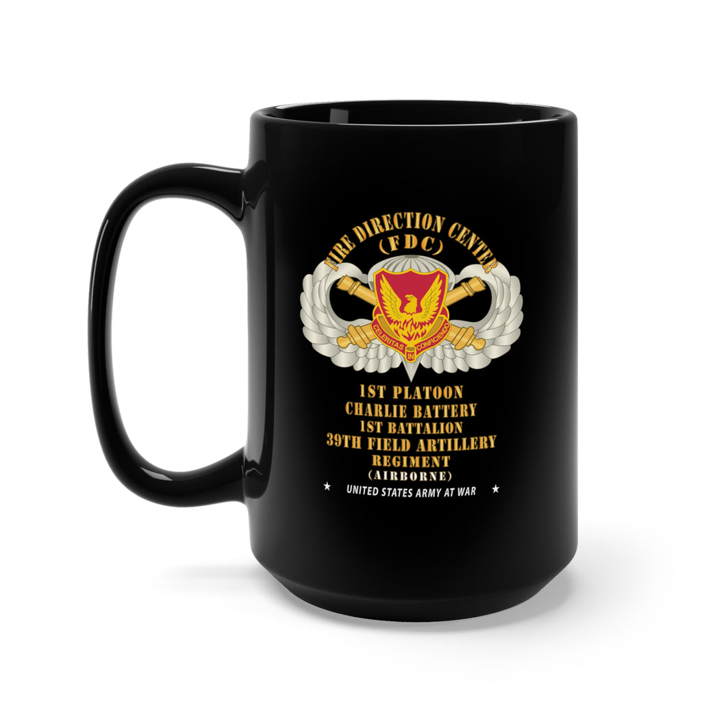 Black Mug 15oz - 39th Field Artillery Regiment, 1st Platoon, FDC, Charlie Battery, 1st Battalion Airborne - V1 X 300