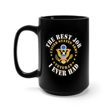 Load image into Gallery viewer, Black Mug 15oz - Army - The Best Job I ever had  - United States Army Emblem w White Txt X 300

