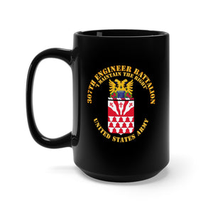 Black Mug 15oz - Army - COA - 307th Engineer Battalion - I Maintain