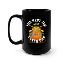 Load image into Gallery viewer, Black Mug 15oz - Army - The Best Job I ever had  - Infantry w White Txt - w Explode X 300
