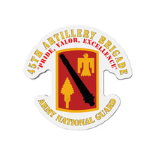 Load image into Gallery viewer, Die-Cut Magnets - Army - 45th Artillery Brigade - Pride, Valor, Excellence - SSI - ARNG
