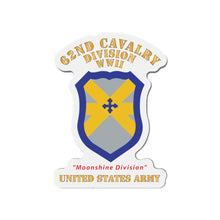 Load image into Gallery viewer, Die-Cut Magnets - Army - SSI - 62nd Cavalry Division - WWII - Moonshine Division - US Army X 300
