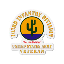 Load image into Gallery viewer, Die-Cut Magnets - Army - SSI - 103rd Infantry Division - Cactus Division - US Army Veteran X 300
