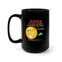 Load image into Gallery viewer, Black Mug 15oz - Anger - Is like a fart - Strong at First  X 300

