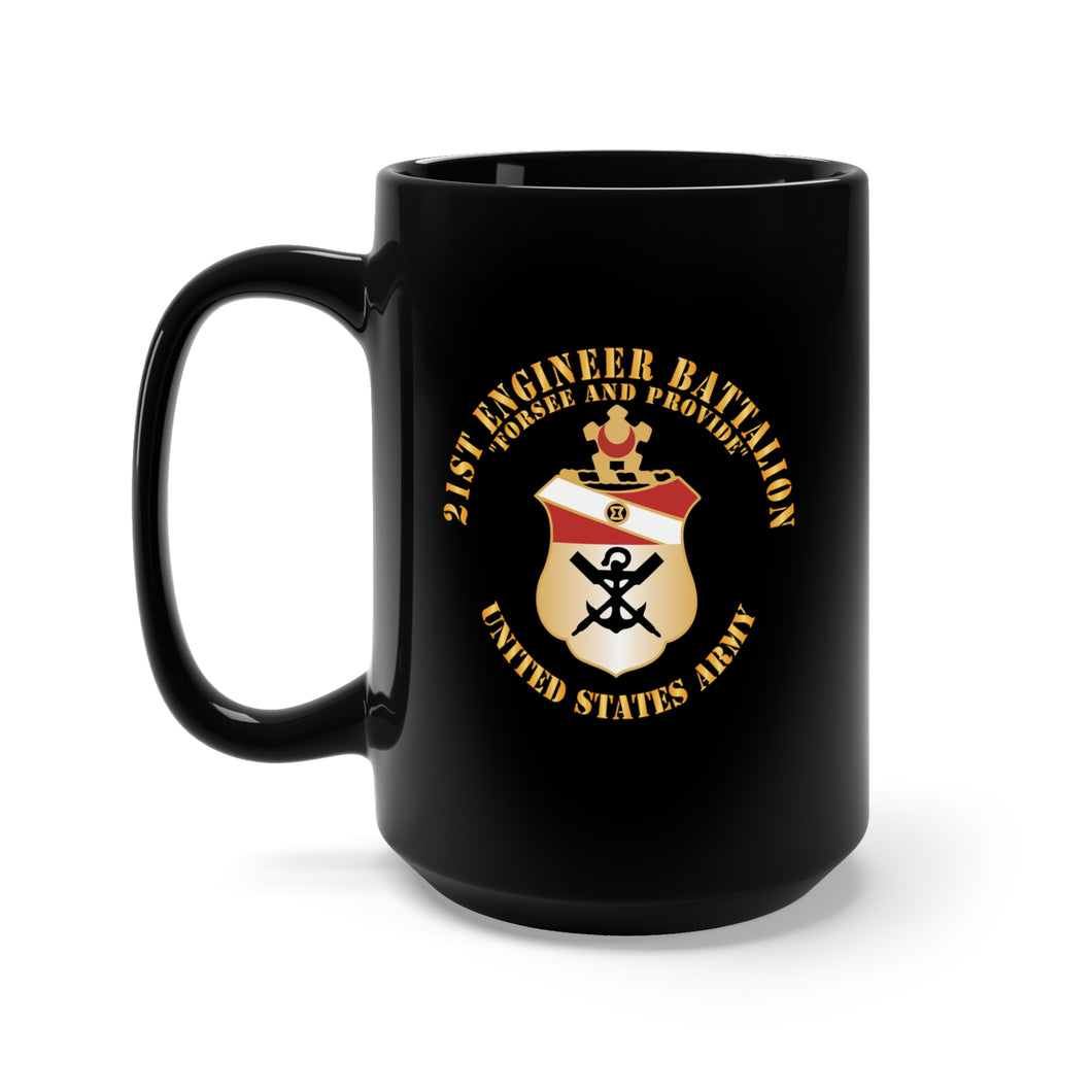 Black Mug 15oz - 21st Engineer Battalion - Forsee and Provide w DUI X 300