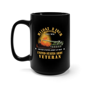 Black Mug 15oz - Army - M110A2 - 8 Inch 203mm Howitzer - US Army Veteran w Fire At War X 300