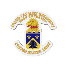 Load image into Gallery viewer, Die-Cut Magnets - Army - 102nd Cavalry Regiment - Show em the way - COA X 300
