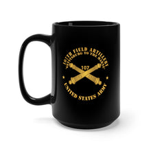 Load image into Gallery viewer, Black Mug 15oz - 107th Field Artillery - US Army  w Branch X 300
