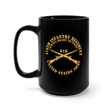 Load image into Gallery viewer, Black Mug 15oz - Army  - 418th Infantry Regiment - Always Ready to Fight - US Army w Branch X 300
