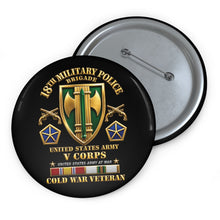 Load image into Gallery viewer, Custom Pin Buttons - Army - 18th MP Brigade - V Corps-  COLD SVC - 3d Enhanced X 300

