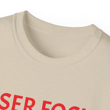 Load image into Gallery viewer, Unisex Ultra Cotton Tee - Laser Focus or Looser Focus?
