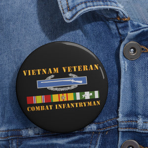 Custom Pin Buttons - Vietnam Veteran - Cbt Infantryman w CIB VN SVC