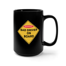 Load image into Gallery viewer, Black Mug15oz - Bad Drivers on Board X 300
