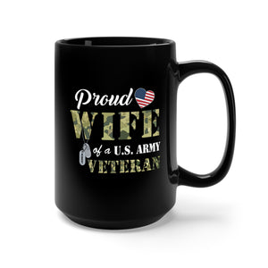 Black Mug 15oz - Proud Wife of a US ARMY VETERAN wo Background X 300