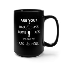 Load image into Gallery viewer, Black Mug (11oz, 15oz) - What kind of Ass are you
