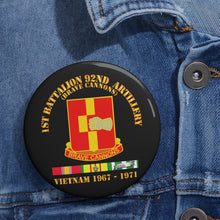 Load image into Gallery viewer, Custom Pin Buttons - 1st Bn 92nd Artillery - Vietnam 1967 - 1971 w VN SVC
