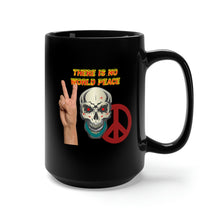Load image into Gallery viewer, Black Mug 15oz - Army - Skull -There is NO World Peace w Flames Font X 300
