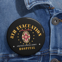 Load image into Gallery viewer, Custom Pin Buttons - 8th Evacuation Hospital - The Best of Many X 300
