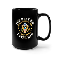 Load image into Gallery viewer, Black Mug 15oz - Army - The Best Job I ever had  - United States Army Emblem w White Txt - RET
