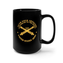 Load image into Gallery viewer, Black Mug 15oz - 107th Field Artillery - US Army  w Branch X 300
