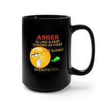 Load image into Gallery viewer, Black Mug 15oz - Anger - Is like a fart - Strong at First  X 300
