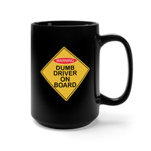 Load image into Gallery viewer, Black Mug 15oz - Dumb Driver on Board X 300
