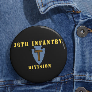 Custom Pin Buttons - 36th Infantry Division X 300