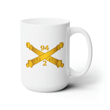 Load image into Gallery viewer, White Ceramic Mug 15oz - Army - 2nd Bn, 94th Field Artillery Regiment - Arty Br wo Txt
