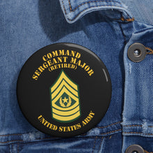 Load image into Gallery viewer, Custom Pin Buttons - Enlisted - CSM - Retired - Command Sgt Major - Std
